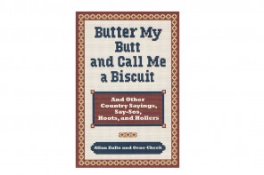 Butter My Butt and Call Me A Biscuit
